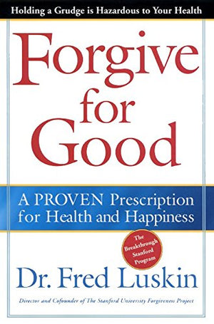 Forgive For Good: A Proven Prescription For Health And Happiness,New