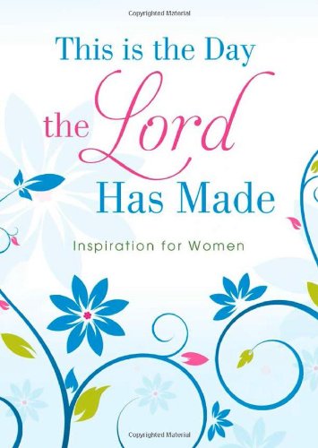 This Is The Day The Lord Has Made: Inspiration For Women,Used
