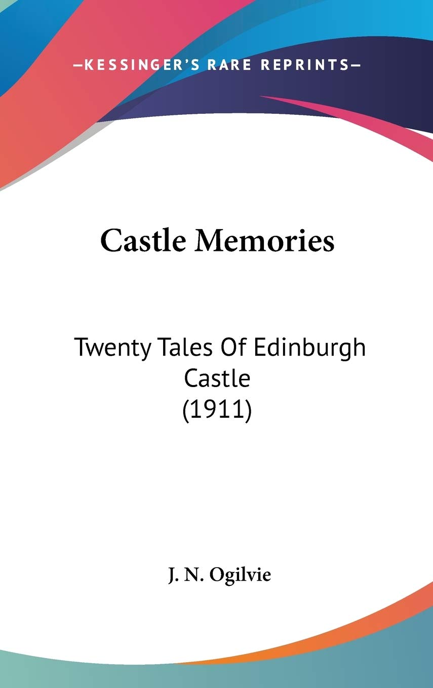 Castle Memories: Twenty Tales Of Edinburgh Castle (1911),New