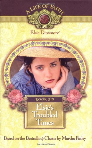 Elsie'S Troubled Times, Book 6