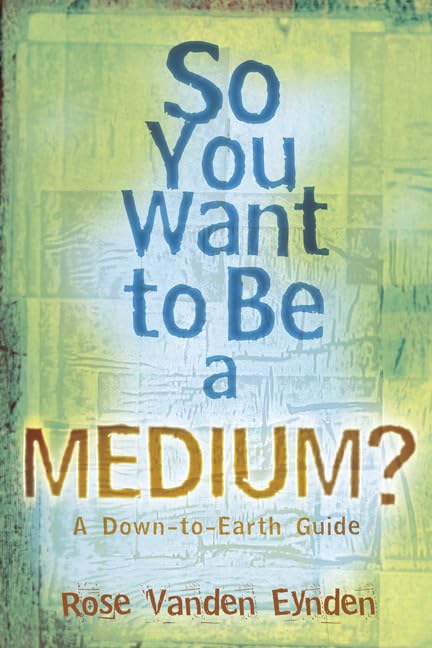 So You Want to Be a Medium: A Down to Earth Guide,Used