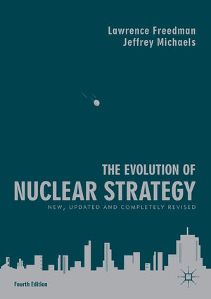 The Evolution Of Nuclear Strategy: New, Updated And Completely Revised