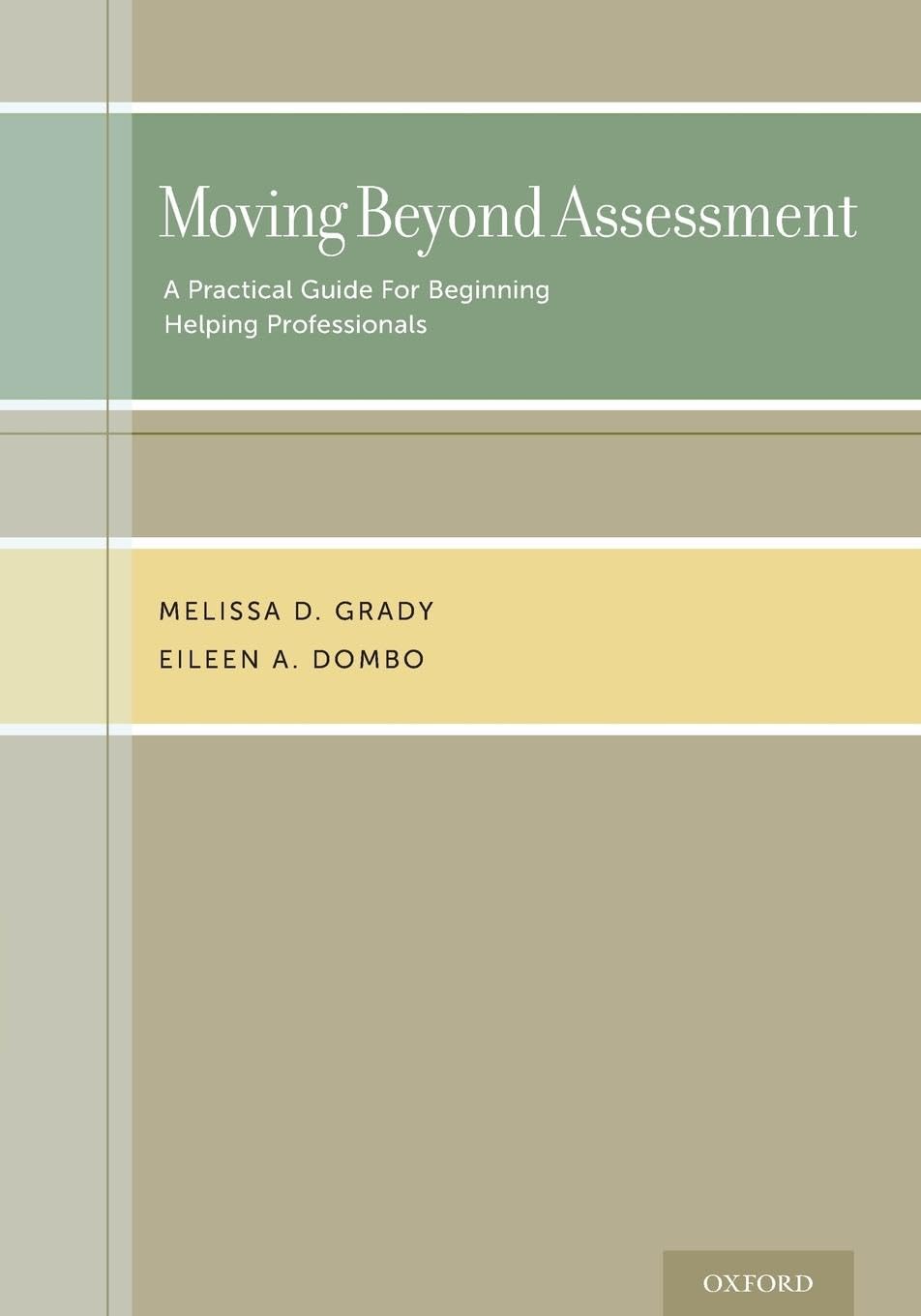 Moving Beyond Assessment: A Practical Guide For Beginning Helping Professionals
