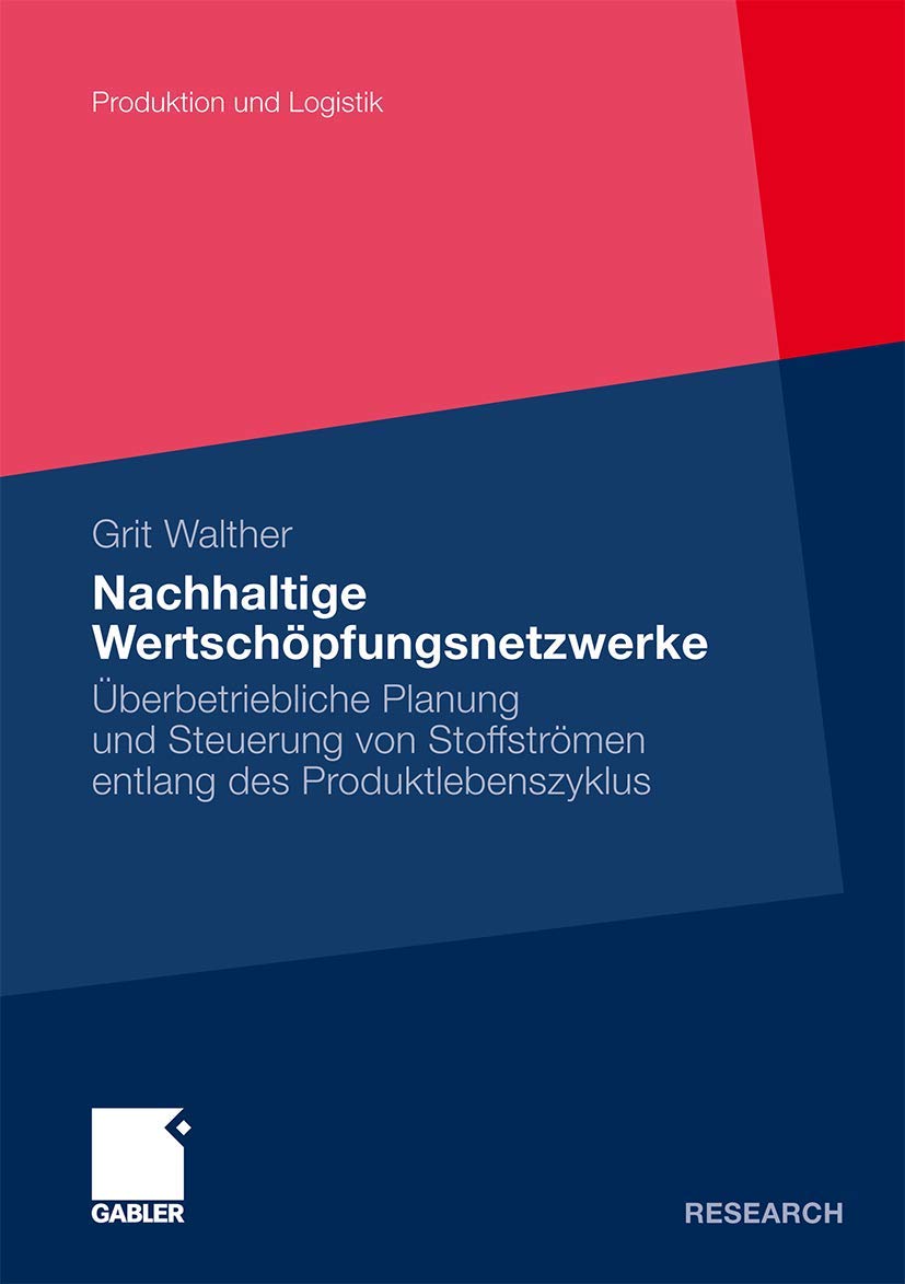 Nachhaltige Wertschpfungsnetzwerke: berbetriebliche Planung und Steuerung von Stoffstrmen entlang des Produktlebenszyklus (Produ,New