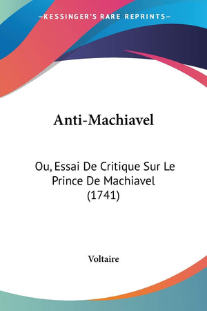 AntiMachiavel: Ou, Essai De Critique Sur Le Prince De Machiavel (1741) (French Edition),Used