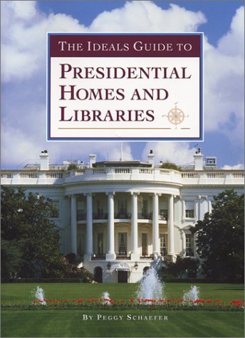The Ideals Guide to Presidential Homes and Libraries,Used