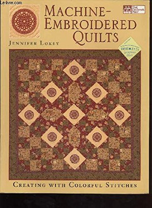Machine Embroidered Quilts: Creating With Colorful Stitches,Used