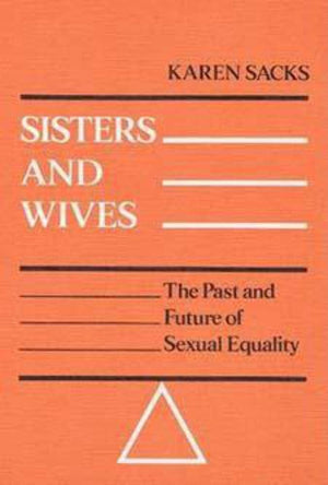 Sisters And Wives: The Past And Future Of Sexual Equality (Contributions In Women'S Studies, 10),New