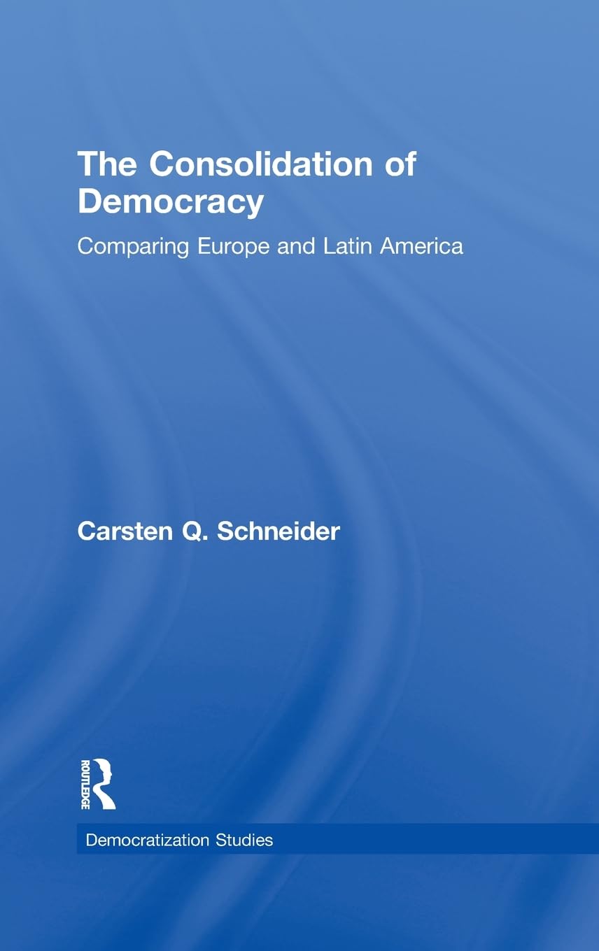 The Consolidation of Democracy: Comparing Europe and Latin America (Democratization and Autocratization Studies),Used