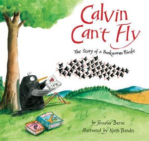 Calvin Can't Fly: The Story of a Bookworm Birdie,Used