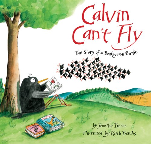 Calvin Can't Fly: The Story of a Bookworm Birdie,Used
