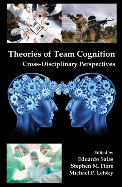 Theories of Team Cognition: CrossDisciplinary Perspectives (Applied Psychology Series),Used