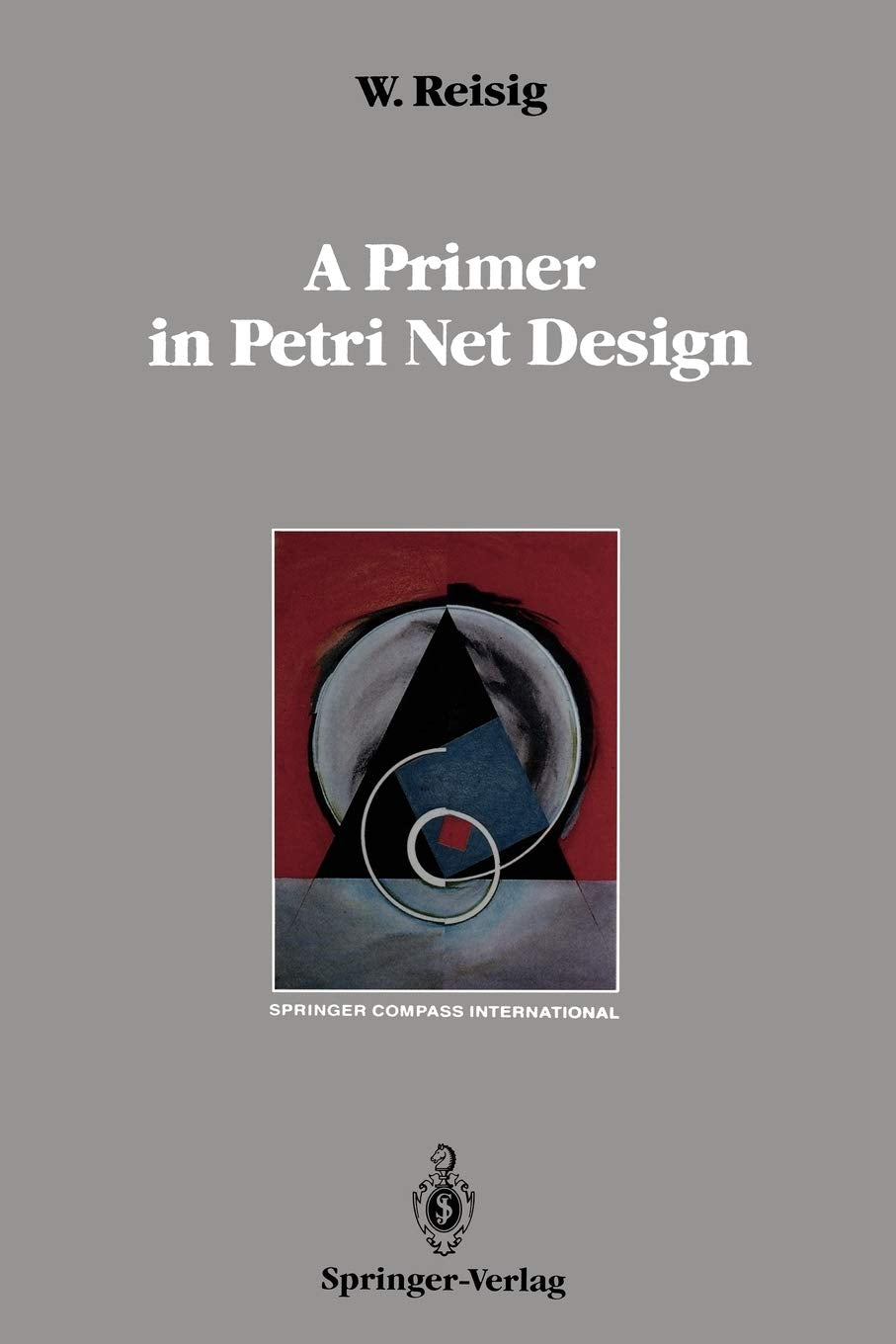 A Primer in Petri Net Design (Springer Compass International),Used