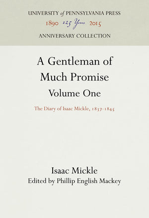 A Gentleman of Much Promise, Volumes 1 and 2: The Diary of Isaac Mickle, 18371845 (Anniversary Collection),Used