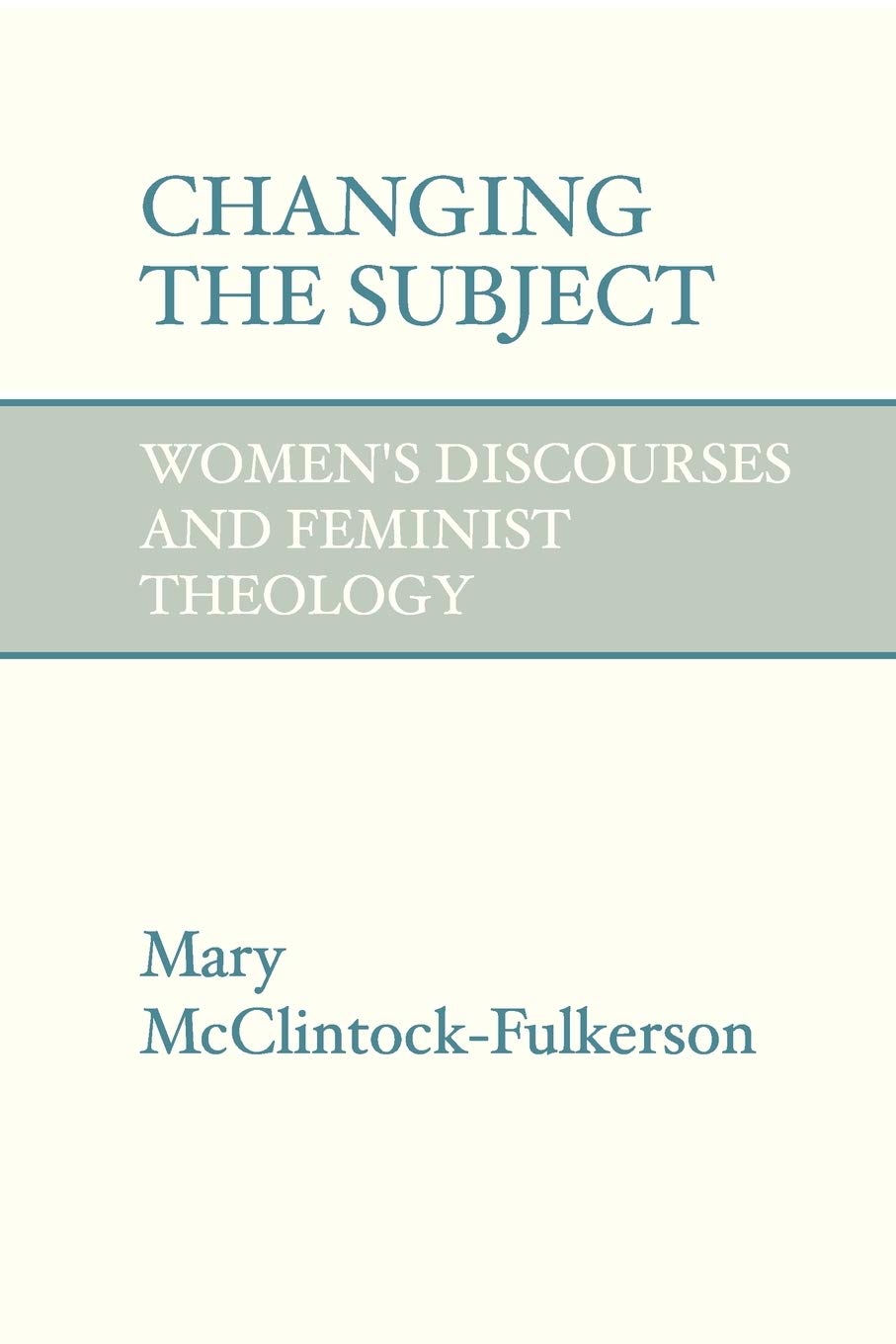 Changing the Subject: Women's Discourses and Feminist Theology,Used