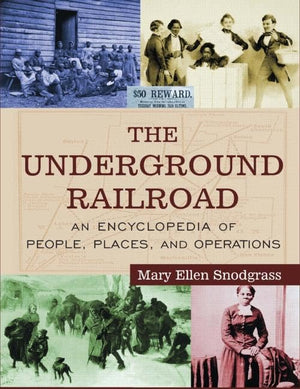 The Underground Railroad: An Encyclopedia of People, Places, and Operations,Used