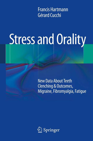 Stress And Orality: New Data About Teeth Clenching & Outcomes, Migraine, Fibromyalgia, Fatigue,Used