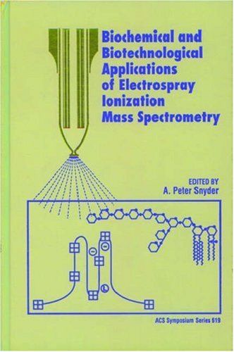 Biochemical And Biotechnological Applications Of Electrospray Ionization Mass Spectrometry (Acs Symposium Series),New