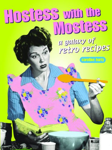 Hostess with the Mostest: A Galaxy of Retro Recipes (Retro Cookbooks Series),Used
