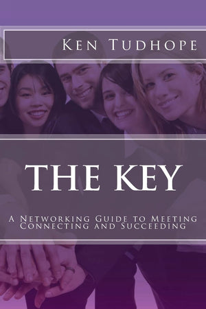The Key: A Networking Guide to Meeting, Connecting and Succeeding,Used