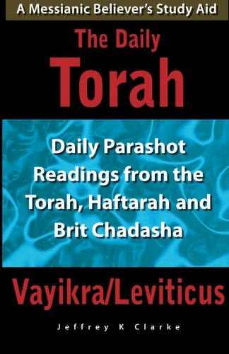 The Daily Torah  Vayikra/Leviticus: Daily Parashot Readings from the Torah, Haftarah and Brit Chadasha