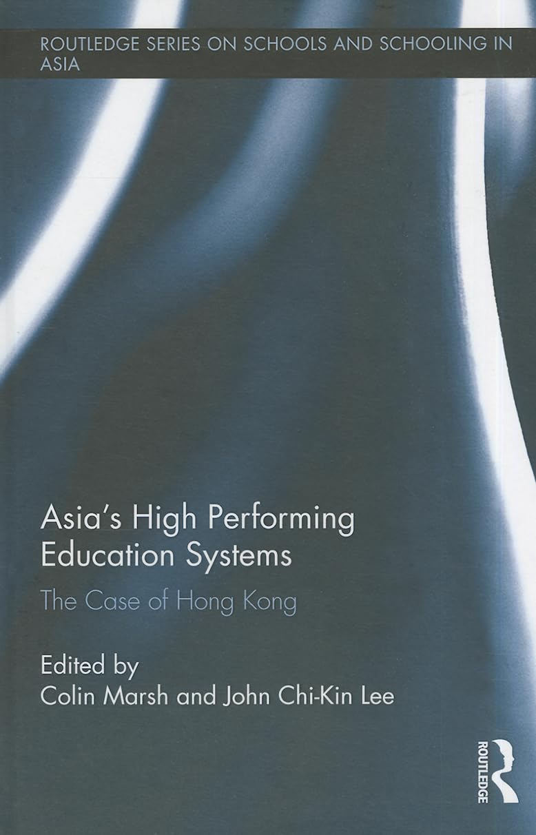 Asia's High Performing Education Systems: The Case of Hong Kong (Routledge Series on Schools and Schooling in Asia),Used