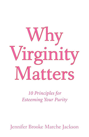 Why Virginity Matters: 10 Principles for Esteeming Your Purity,Used