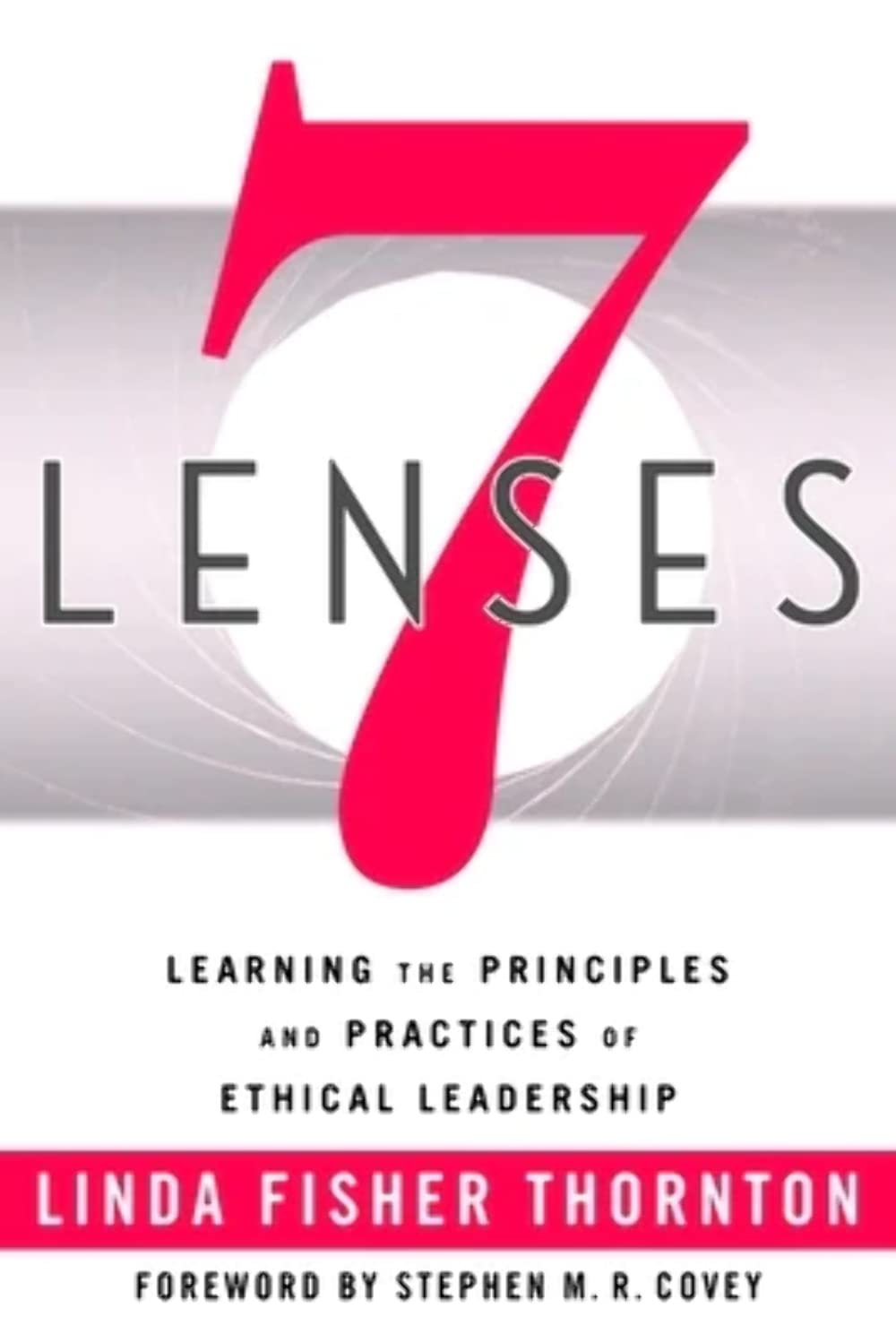 7 Lenses: Learning The Principles And Practices Of Ethical Leadership