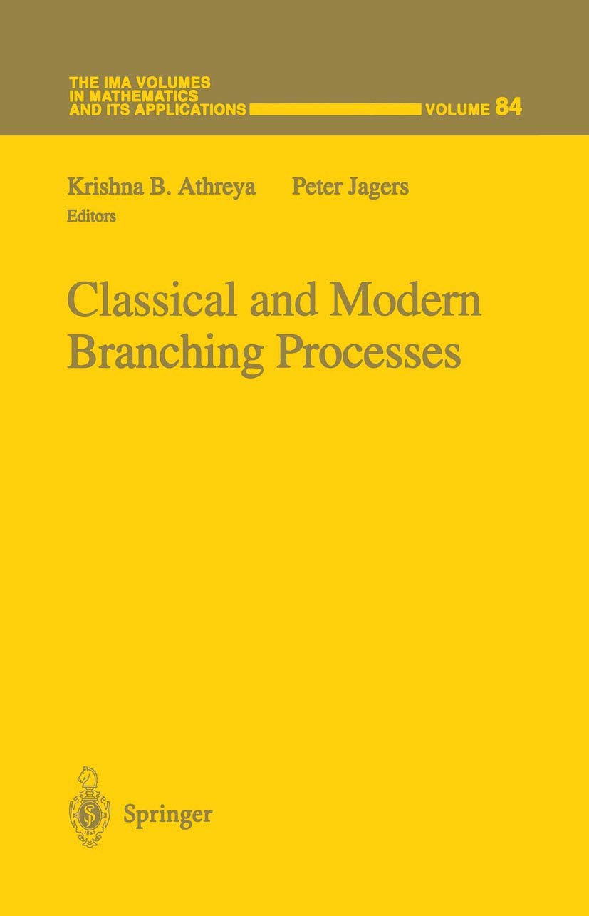 Classical And Modern Branching Processes (The Ima Volumes In Mathematics And Its Applications, 84)