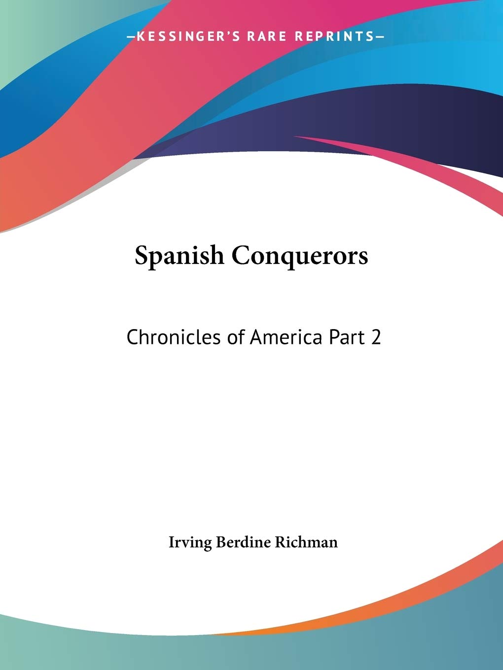 Spanish Conquerors: Chronicles of America Part 2,Used