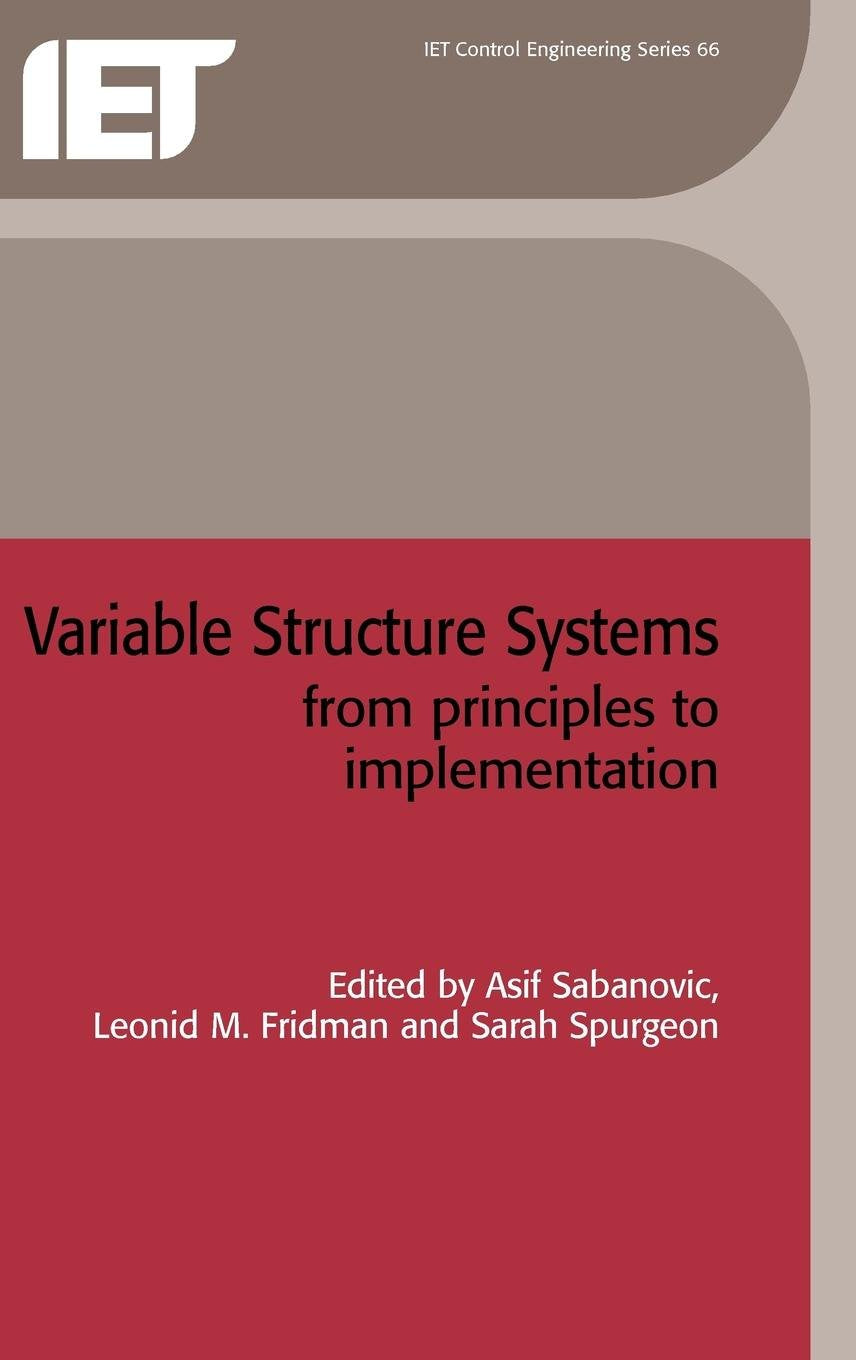 Variable Structure Systems: From principles to implementation (Control, Robotics and Sensors),Used