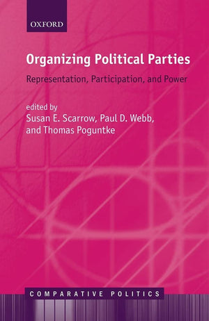Organizing Political Parties: Representation, Participation, and Power (Comparative Politics),Used