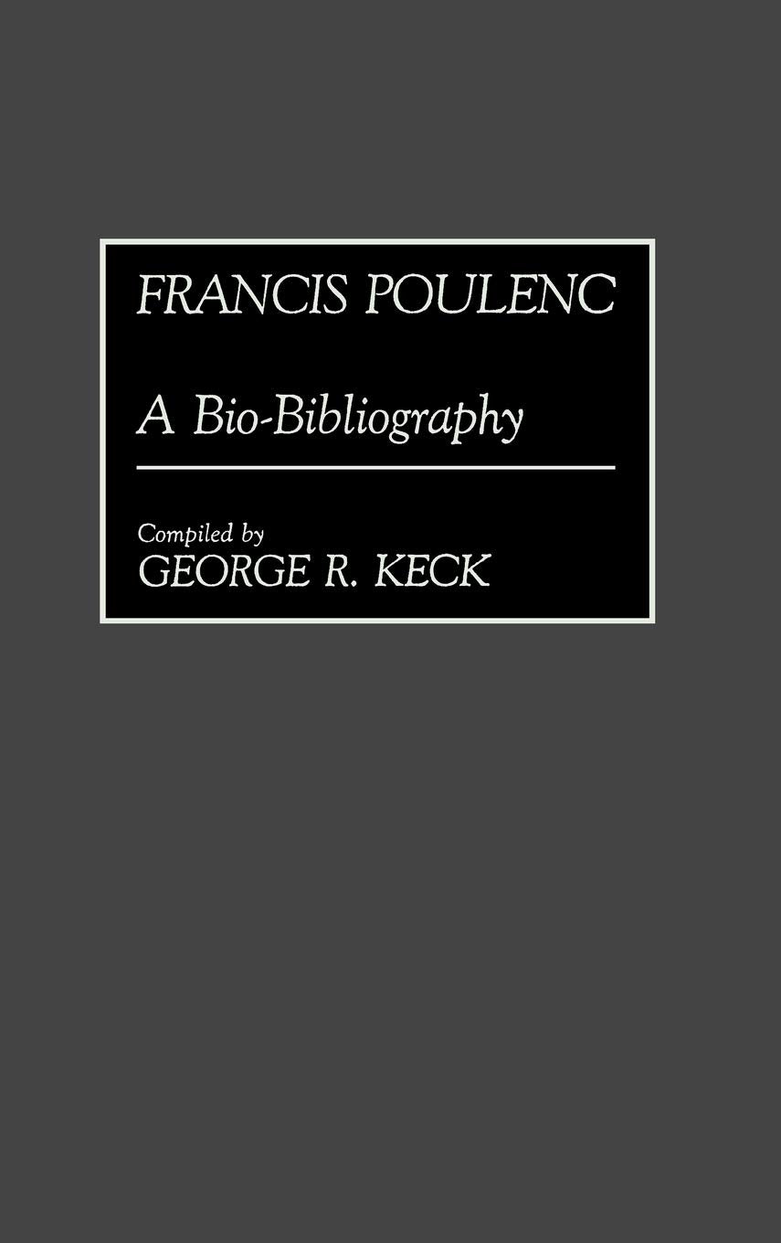 Francis Poulenc: A Biobibliography (Biobibliographies In Music),Used