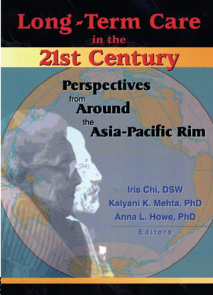 LongTerm Care in the 21st Century: Perspectives from Around the AsiaPacific Rim,Used