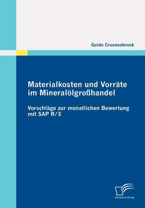 Materialkosten und Vorrte im Minerallgrohandel: Vorschlge zur monatlichen Bewertung mit SAP R/3 (German Edition),Used