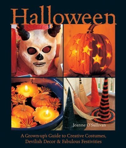 Halloween: A GrownUp's Guide to Creative Costumes, Devilish Decor & Fabulous Festivities,New