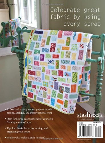 Sunday Morning Quilts: 16 Modern Scrap Projects  Sort, Store, and Use Every Last Bit of Your Treasured Fabrics,Used