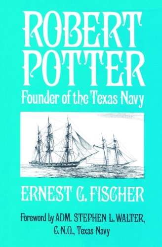 Robert Potter: Founder of the Texas Navy,Used