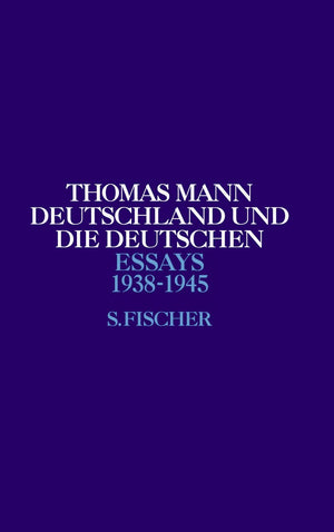 Deutschland und die Deutschen: 19381945 (Thomas Mann, Essays),Used