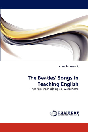 The Beatles' Songs in Teaching English: Theories, Methodologies, Worksheets,Used