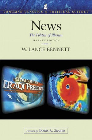 News: The Politics Of Illusion (7Th Edition) (Longman Classics In Political Science)-new,New