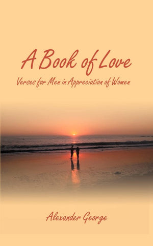 A Book of Love: Verses for Men in Appreciation of Women,Used