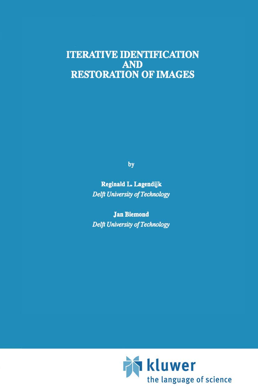Iterative Identification and Restoration of Images (The Springer International Series in Engineering and Computer Science, 118),Used