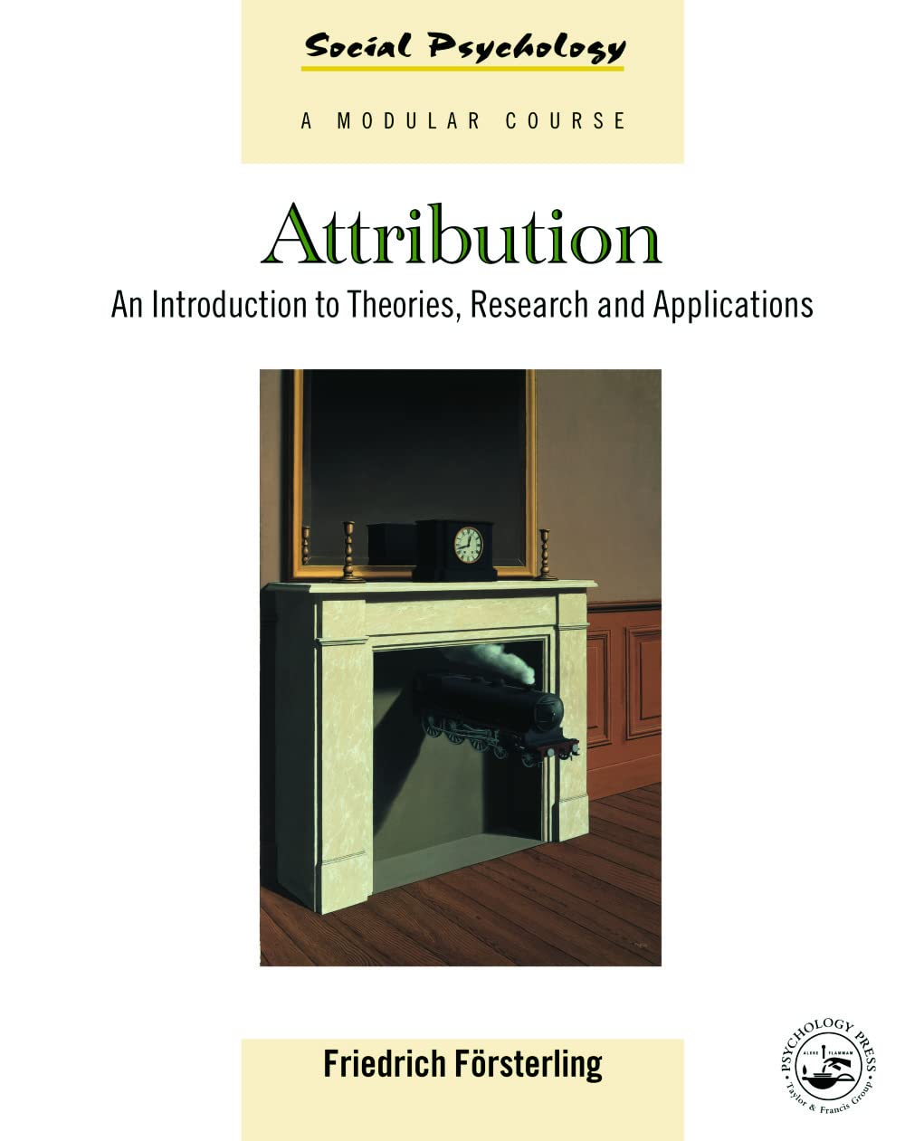 Attribution: An Introduction To Theories, Research And Applications (Social Psychology: A Modular Course),New