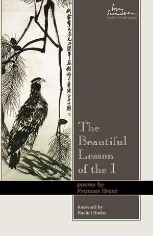Beautiful Lesson Of The I: Poems (Volume 9) (Swenson Poetry Award),New