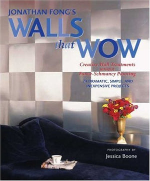 Jonathan Fong's Walls that Wow: Creative Wall Treatments Without FancySchmancy Painting,Used