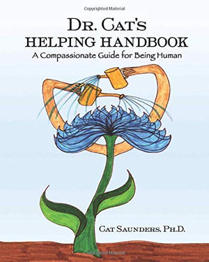 Dr. Cat's Helping Handbook: A Compassionate Guide for Being Human,New