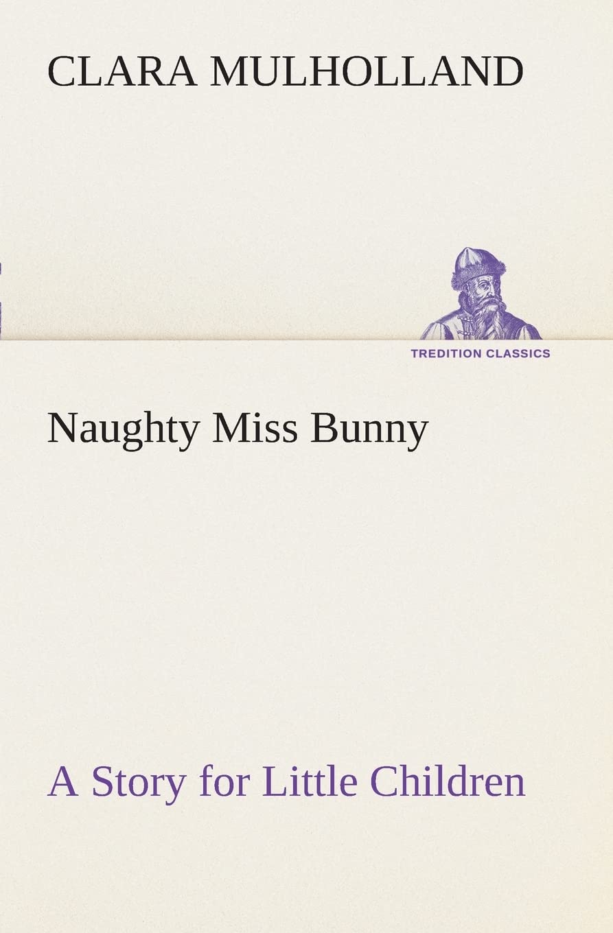Naughty Miss Bunny A Story for Little Children,Used