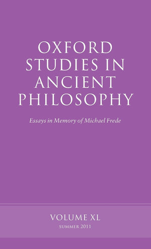 Oxford Studies In Ancient Philosophy: Essays In Memory Of Michael Fredevolume 40