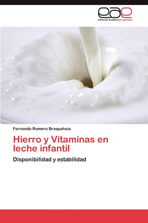 Hierro y Vitaminas en leche infantil: Disponibilidad y estabilidad (Spanish Edition),Used